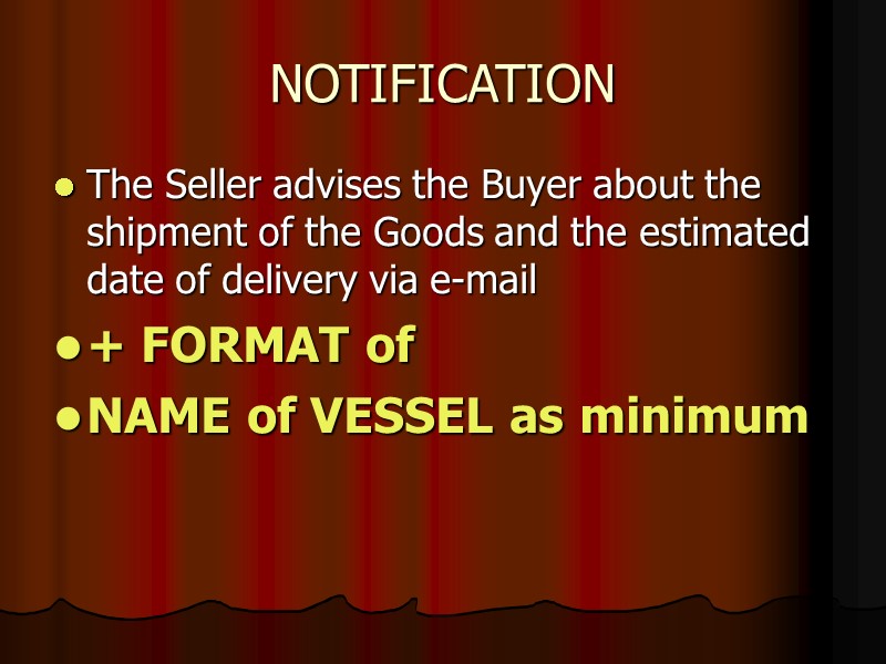 NOTIFICATION The Seller advises the Buyer about the shipment of the Goods and the